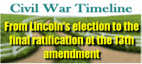 From the election of Lincoln to the final ratification of the 13th amendment